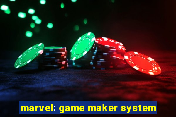 marvel: game maker system